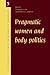 Pragmatic Women and Body Politics by Margaret M. Lock