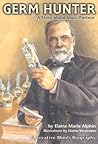 Germ Hunter: A Story about Louis Pasteur (Creative Minds Biographies)