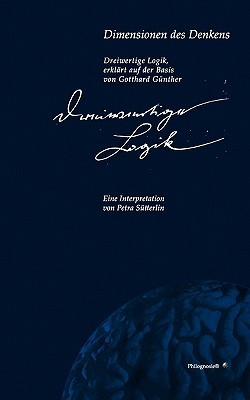 Dimensionen des Denkens: Dreiwertige Logik erklärt auf der Basis von Gotthard Günther (German Edition)