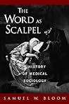 The Word As Scalpel: A History of Medical Sociology