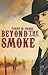 Beyond the Smoke by Terry W. Burns