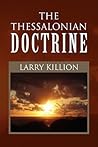 The Thessalonian Doctrine by Larry Killion