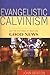 Evangelistic Calvinism by John  Benton