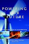 Powering Our Future: An Energy Sourcebook for Sustainable Living