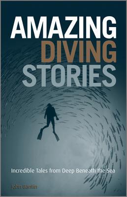 Amazing Diving Stories: Incredible Tales from Deep Beneath the Sea (Hardcover)