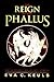 Reign of the Phallus by Eva C. Keuls