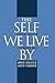 The Self We Live By by James A. Holstein
