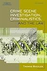 Crime Scene Investigation, Criminalistics, and The Law Crime Scene Investigation, Criminalistics, and The Law