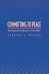 Committing to Peace: The Successful Settlement of Civil Wars