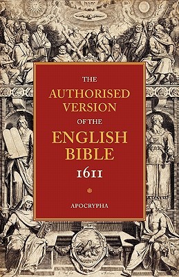 Authorised Version of the English Bible, 1611: Volume 4, Apocrypha (Paperback)