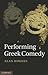 Performing Greek Comedy by Alan Hughes