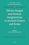 Divine Images and Human Imaginations in Ancient Greece and Rome (Religions in the Graeco-Roman World, 170)