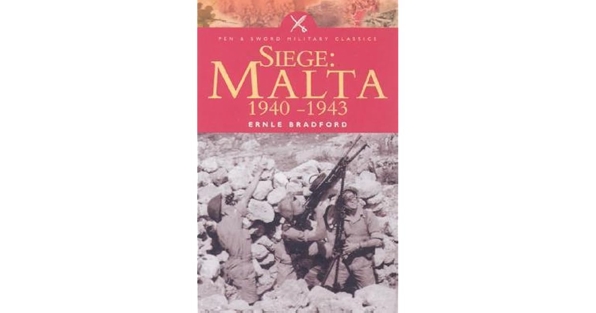 Siege Malta 19401943 by Ernle Bradford