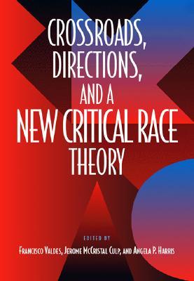 Crossroads, Directions, and a New Critical Race Theory (Paperback)