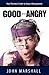 Good and Angry!