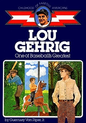 Lou Gehrig: One of Baseball's Greatest (Childhood of Famous Americans)