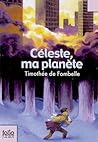 Céleste, ma planète Céleste, ma planète