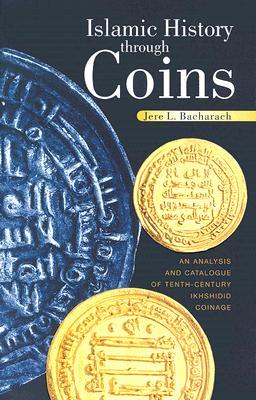 Islamic History Through Coins: An Analysis and Catalogue of Tenth-Century Ikhshidid Coinage (Hardcover)