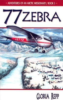 77 Zebra (Adventures of An Arctic Missionary, #3)