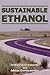 Sustainable Ethanol: Biofuels, Biorefineries, Cellulosic Biomass, Flex-Fuel Vehicles, and Sustainable Farming for Energy Independence