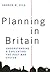 Planning in Britain: Understanding and Evaluating the Post-War System