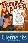 Troublemaker by Andrew Clements