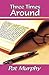 Three Times Around by Pat    Murphy