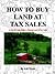 How to Buy Land at Tax Sales by Lin Stone