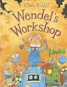 Wendel's Workshop by Chris Riddell