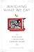 Watching What We Eat: The E...