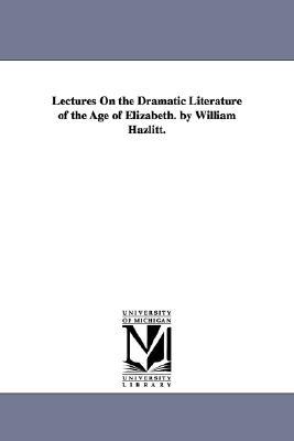 Lectures on The Dramatic Literature of The Age of Elizabeth (Paperback)