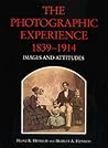 The Photographic Experience, 1839–1914: Images and Attitudes