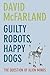 Guilty Robots, Happy Dogs by David McFarland