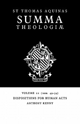 Summa Theologiae: 1a2ae. 49-54: Dispositions for Human Acts v. 22 (Summa Theologiae