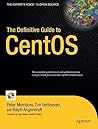 The Definitive Guide to CentOS (Books for Professionals by Professionals) The Definitive Guide to CentOS (Books for Professionals by Professionals)