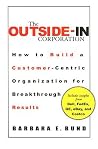 The Outside-In Corporation: How to Build a Customer-centric Organization fro Breakthrough Results The Outside-In Corporation: How to Build a Customer-centric Organization fro Breakthrough Results