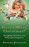 Can Martha Have a Mary Christmas?: Untangling Expectations And Truly Experiencing Jesus Can Martha Have a Mary Christmas?: Untangling Expectations And Truly Experiencing Jesus