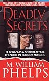 Deadly Secrets by M. William Phelps
