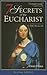 The 7 Secrets of the Eucharist