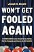 Won't Get Fooled Again: A Voter's Guide to Seeing Through the Lies, Getting Past the Propaganda, and Choosing the Best Leaders