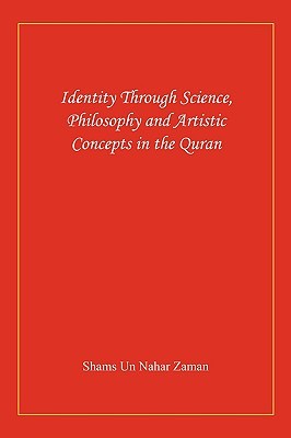 Identity Through Science, Philosophy and Artistic Concepts in the Quran (Paperback)