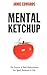 Mental Ketchup by Jamie Edwards
