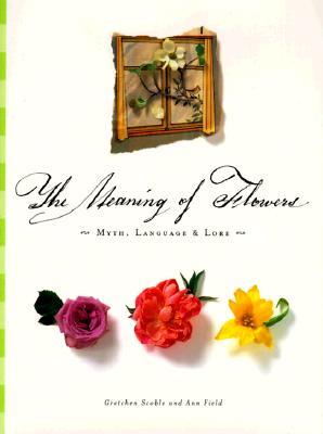 The Meaning of Flowers: Myth, Language & Lore (Hardcover)