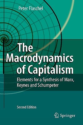 The Macrodynamics of Capitalism: Elements for a Synthesis of Marx, Keynes and Schumpeter (Hardcover)
