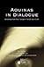 Aquinas in Dialogue: Thomas for the Twenty-First Century (Directions in Modern Theology)