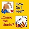How Do I Feel?/¿Cómo me siento?: Bilingual English-Spanish How Do I Feel?/¿Cómo me siento?: Bilingual English-Spanish