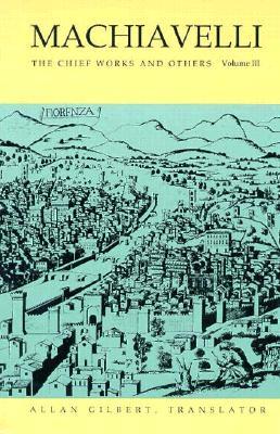 Machiavelli: The Chief Works and Others (3 Vol. Set)