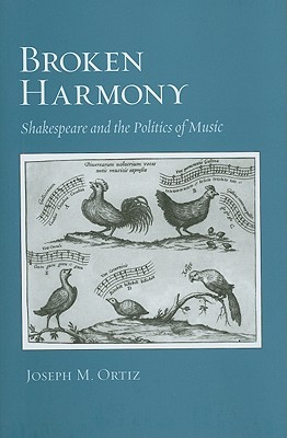 Broken Harmony: Shakespeare and the Politics of Music (Hardcover)