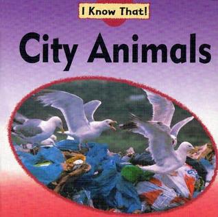 City Animals (I Know That! (Animals))