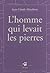L'homme qui levait les pierres